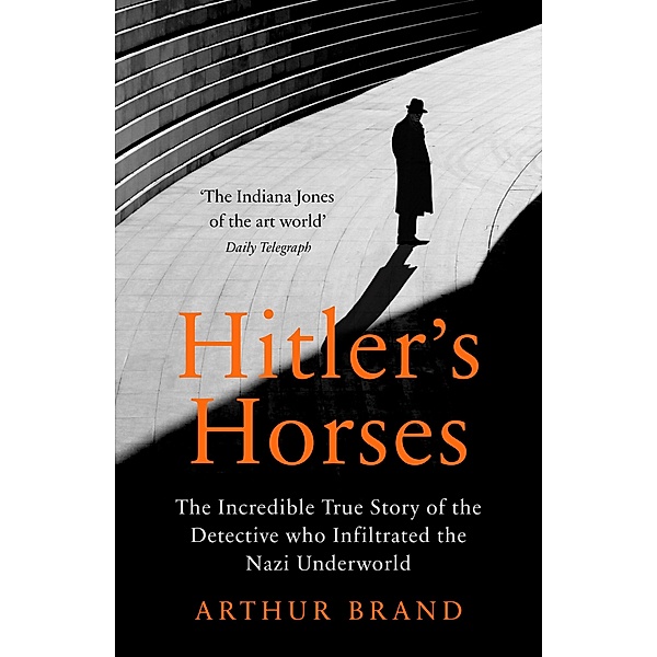 Hitler's Horses, Arthur Brand