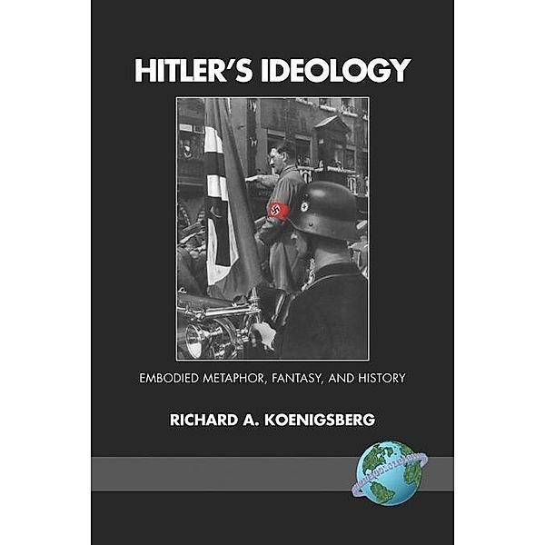 Hitler's Ideology, Richard A. Koenigsberg