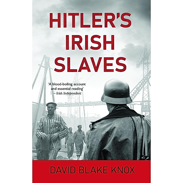 Hitler's Irish Slaves, David Blake Knox