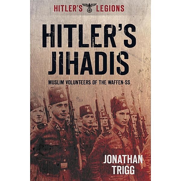 Hitler's Jihadis, Jonathan Trigg