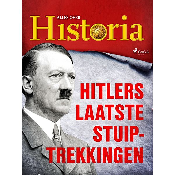 Hitlers laatste stuiptrekkingen / Oorlogen en veldslagen Bd.8, Alles Over Historia