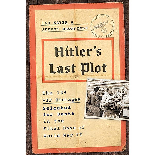 Hitler's Last Plot, Ian Sayer, Jeremy Dronfield