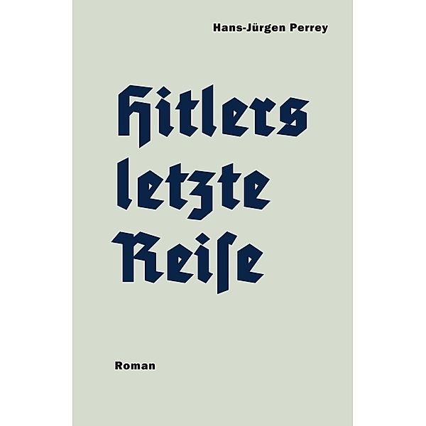 Hitlers letzte Reise, Hans-Jürgen Perrey