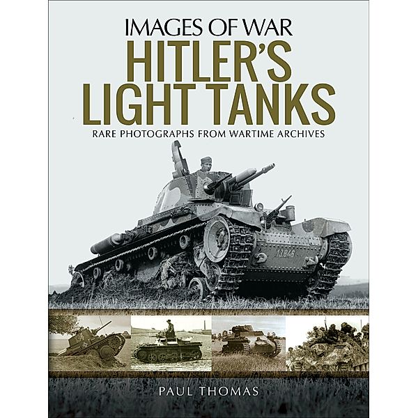 Hitler's Light Tanks / Images of War, Paul Thomas