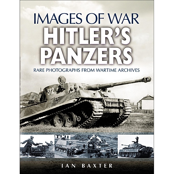 Hitler's Panzers / Images of War, Ian Baxter