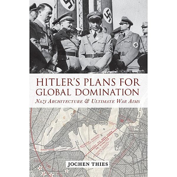 Hitler's Plans for Global Domination, Jochen Thies