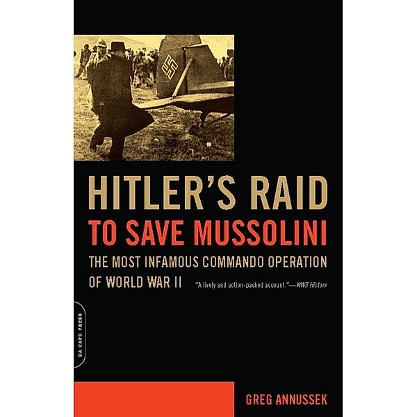 Hitler's Raid to Save Mussolini, Greg Annussek