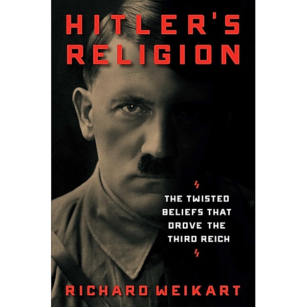 Hitler's Religion, Richard Weikart