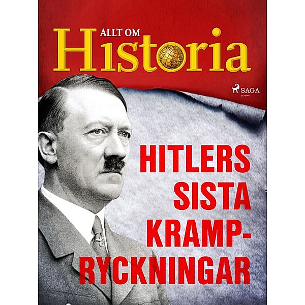 Hitlers sista krampryckningar / En värld i krig - berättelser om andra världskriget Bd.8, Allt om Historia