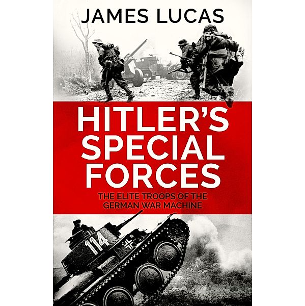 Hitler's Special Forces, James Lucas