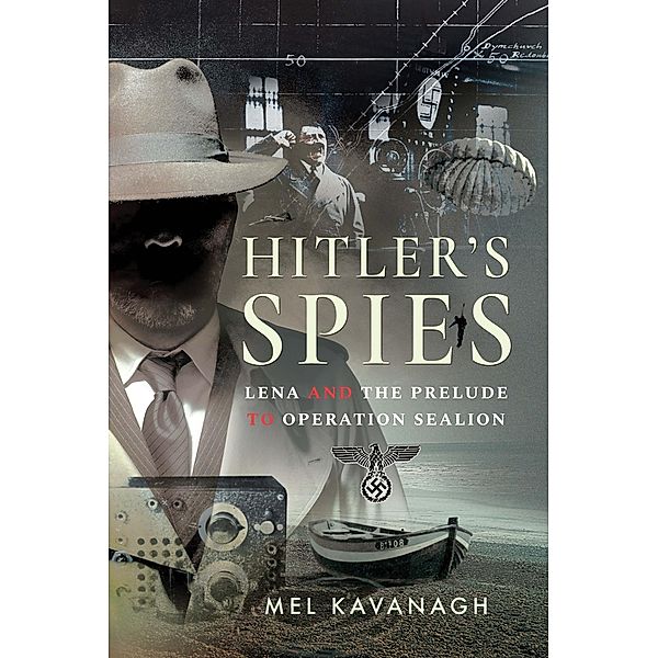 Hitler's Spies / Pen and Sword Military, Kavanagh Mel Kavanagh