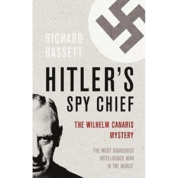 Hitler's Spy Chief, Richard Bassett