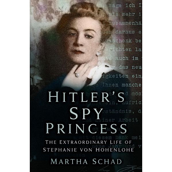Hitler's Spy Princess, Martha Schad