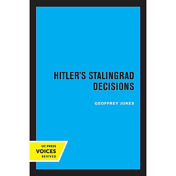 Hitler's Stalingrad Decisions, Geoffrey Jukes