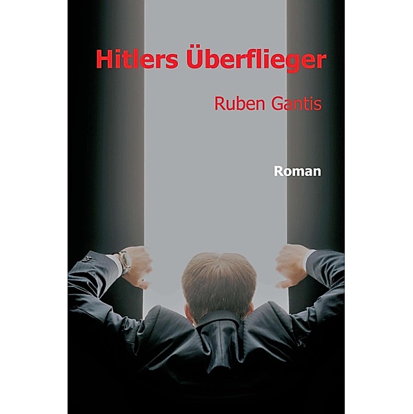 Hitlers Überflieger, Ruben Gantis