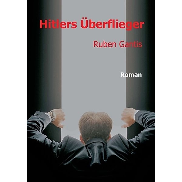 Hitlers Überflieger, Ruben Gantis