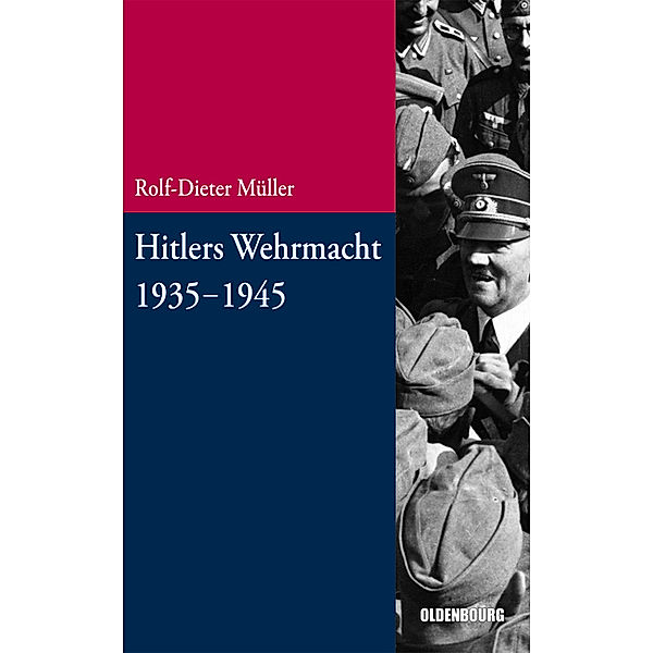 Hitlers Wehrmacht 1935-1945, Rolf-Dieter Müller