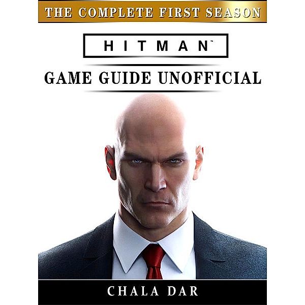 Hitman The Complete First Season Game Guide Unofficial, Chala Dar