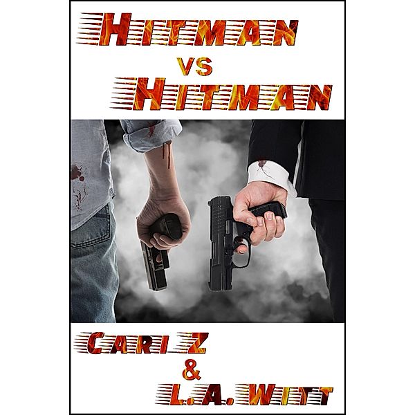 Hitman vs. Hitman / Hitman vs. Hitman, Cari Z., L. A. Witt