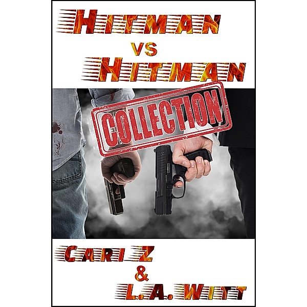 Hitman vs. Hitman: The Complete Collection / Hitman vs. Hitman, Cari Z., L. A. Witt