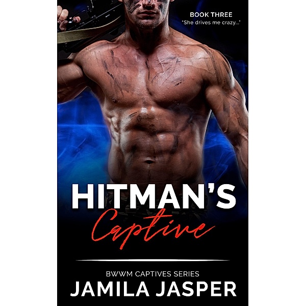 Hitman's Captive: BWWM Hitman Romance Novel (BWWM Captive Series, #3) / BWWM Captive Series, Jamila Jasper