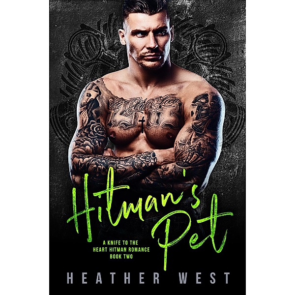 Hitman's Pet (Book 2) / A Knife to the Heart Hitman Romance, Heather West