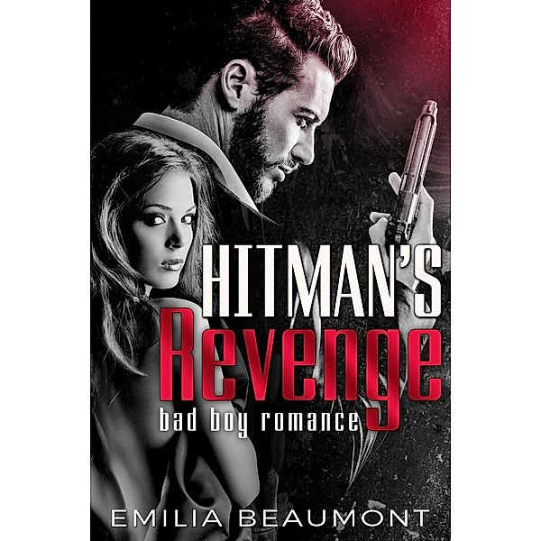 Hitman's Revenge (a Bad Boy Mafia Romance), Emilia Beaumont