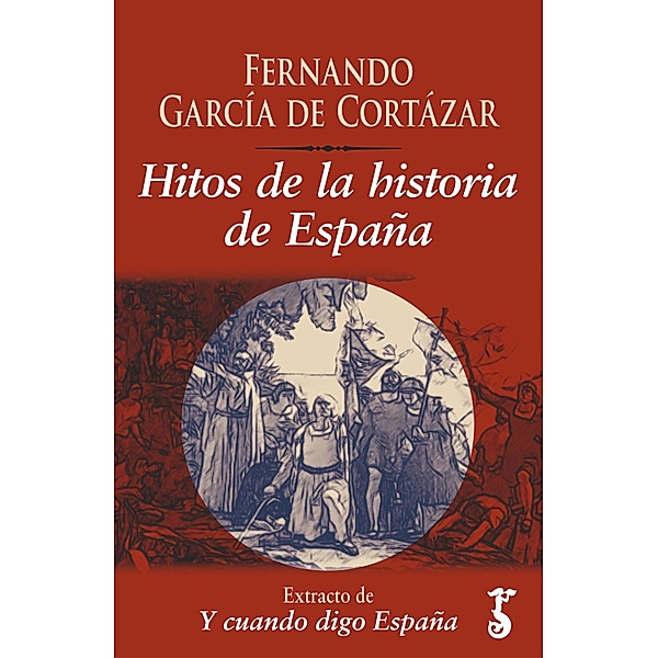 Hitos de la historia de España / Y cuando digo España, Fernando García de Cortázar