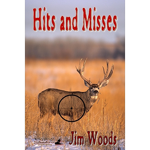 Hits and Misses / Gypsy Shadow Publishing, LLC, Jim Woods
