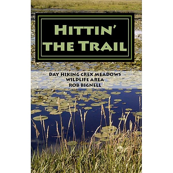 Hittin' the Trail: Day Hiking Crex Meadows Wildlife Area, Rob Bignell