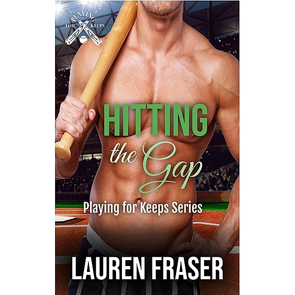 Hitting the Gap (Playing for Keeps) / Playing for Keeps, Lauren Fraser