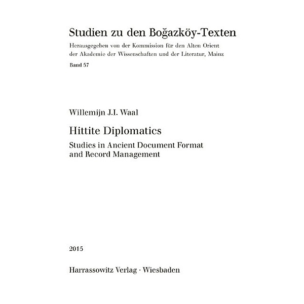Hittite Diplomatics / Studien zu den Bogazköy-Texten Bd.57, Willemijn J. I. Waal