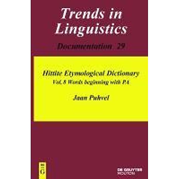 Hittite Etymological Dictionary 8. Words beginning with PA / Trends in Linguistics. Documentation Bd.29, Jaan Puhvel