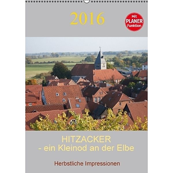 Hitzacker - ein Kleinod an der Elbe (Wandkalender 2016 DIN A2 hoch), Siegfried Arnold