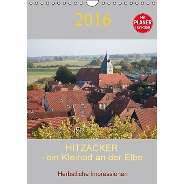 Hitzacker - ein Kleinod an der Elbe (Wandkalender 2016 DIN A4 hoch), Siegfried Arnold