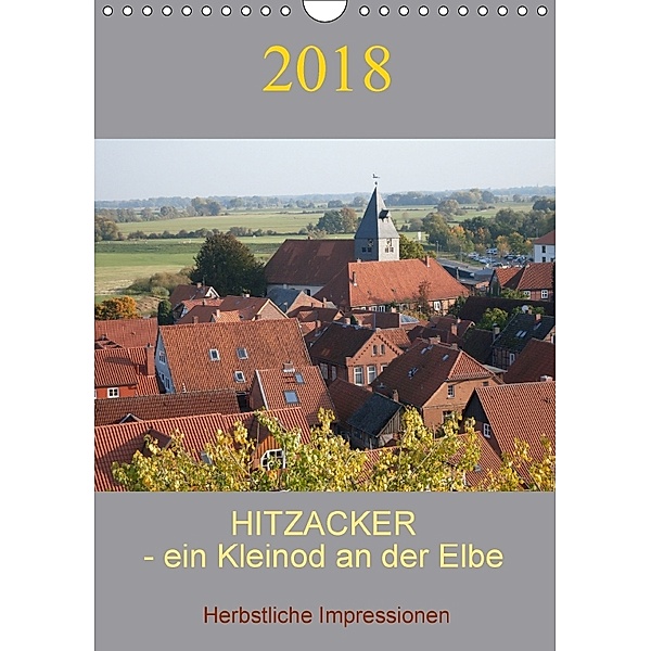 Hitzacker - ein Kleinod an der Elbe ! (Wandkalender 2018 DIN A4 hoch), Siegfried Arnold