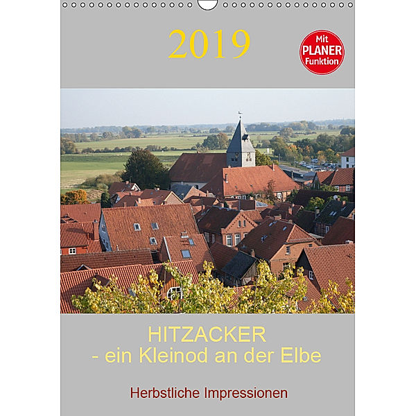 Hitzacker - ein Kleinod an der Elbe (Wandkalender 2019 DIN A3 hoch), Siegfried Arnold