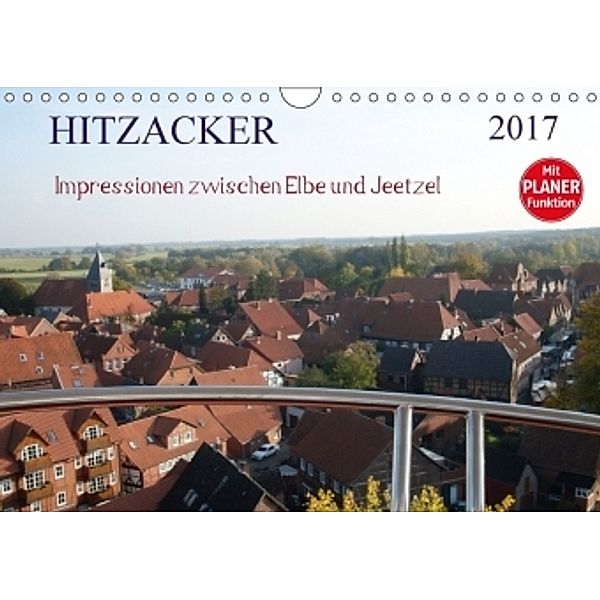 Hitzacker - Impressionen zwischen Elbe und Jeetzel (Wandkalender 2017 DIN A4 quer), Siegfried Arnold