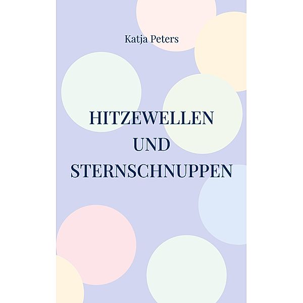 Hitzewellen und Sternschnuppen, Katja Peters