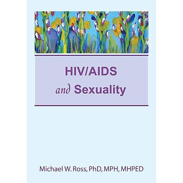 HIV/AIDS and Sexuality, Michael W Ross