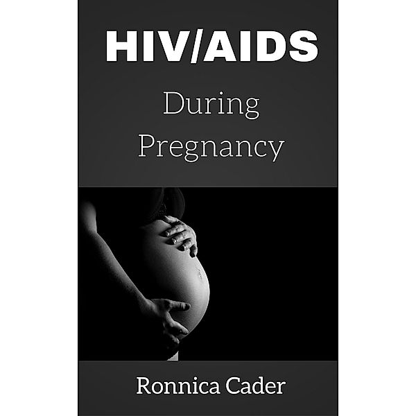 HIV/AIDS During Pregnancy, Ronnica Cader