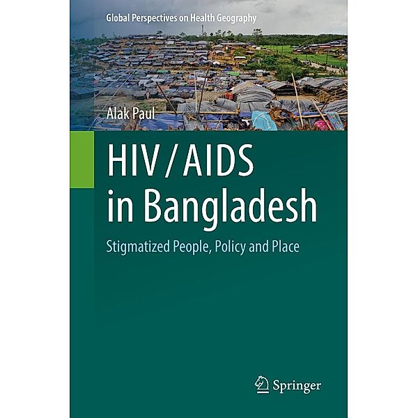 HIV/AIDS in Bangladesh / Global Perspectives on Health Geography, Alak Paul