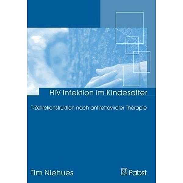 HIV Infektion im Kindesalter: T-Zell Rekonstitution nach antiretroviraler Therapie, Tim Niehues
