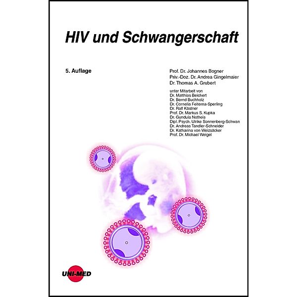 HIV und Schwangerschaft / UNI-MED Science, Johannes Bogner, Andrea Gingelmaier, Thomas A. Grubert