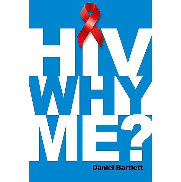 HIV Why Me? / Brown Dog Books, Daniel Bartlett