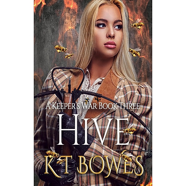 Hive (A Keeper's War, #3) / A Keeper's War, K T Bowes