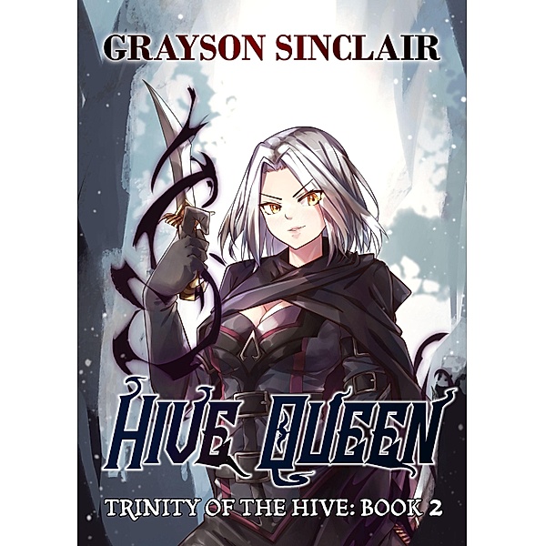 Hive Queen / Trinity of the Hive Bd.2, Grayson Sinclair