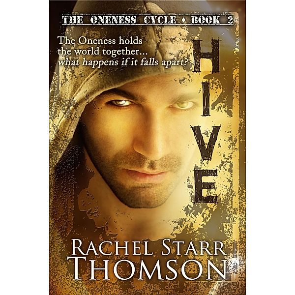 Hive (The Oneness Cycle, #2) / The Oneness Cycle, Rachel Starr Thomson