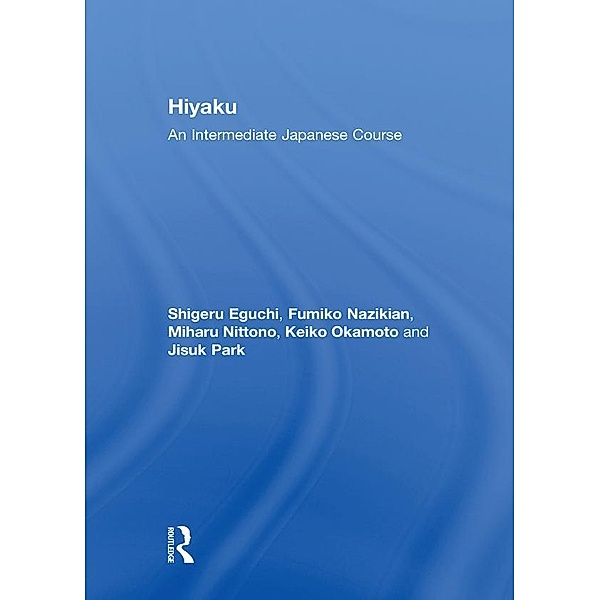 Hiyaku:  An Intermediate Japanese Course, Shigeru Eguchi, Fumiko Nazikian, Miharu Nittono, Keiko Okamoto, Jisuk Park