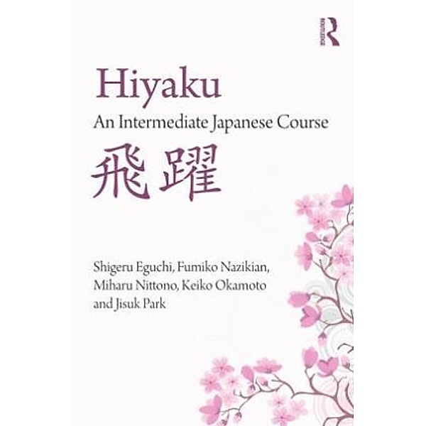 Hiyaku:  An Intermediate Japanese Course, Shigeru Eguchi, Fumiko Nazikian, Miharu Nittono